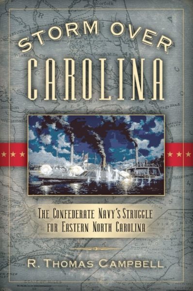 Storm Over Carolina: The Confederate Navy's Struggle for Eastern North Carolina