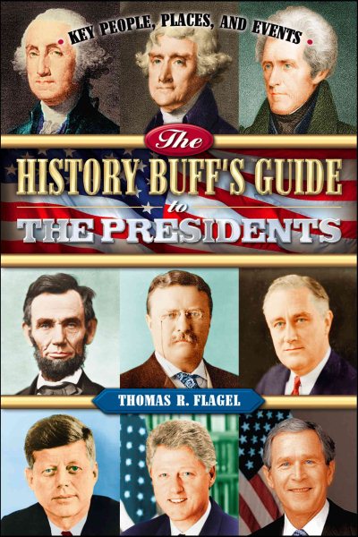 The History Buff's Guide to the Presidents (History Buff's Guides) cover
