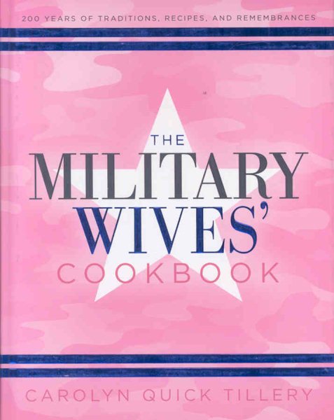 The Military Wives' Cookbook: 200 Years of Traditions, Recipes, and Remembrances cover