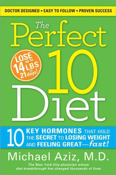 The Perfect 10 Diet: 10 Key Hormones That Hold the Secret to Losing Weight and Feeling Great-Fast! cover