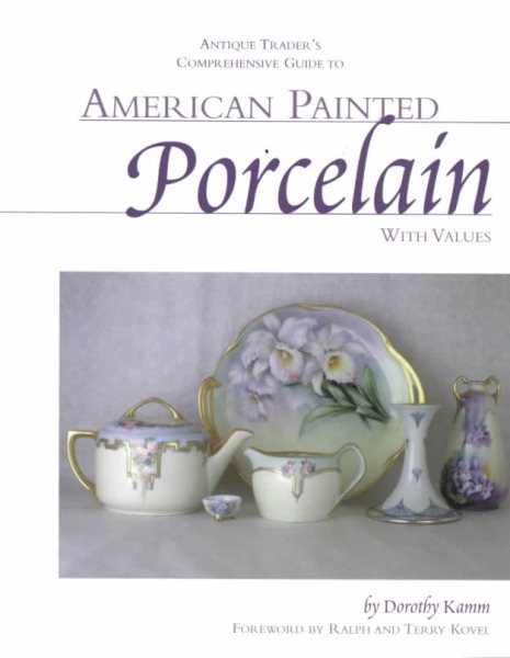 Antique Trader's Comprehensive Guide to American Painted Porcelain with Values cover