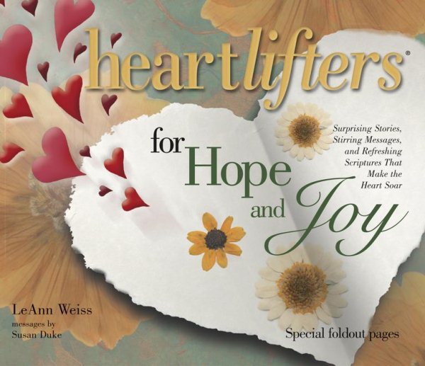 Heartlifters for Hope & Joy: Surprising Stories, Stirring Messages, and Refreshing Scriptures that Make the Heart Soar cover