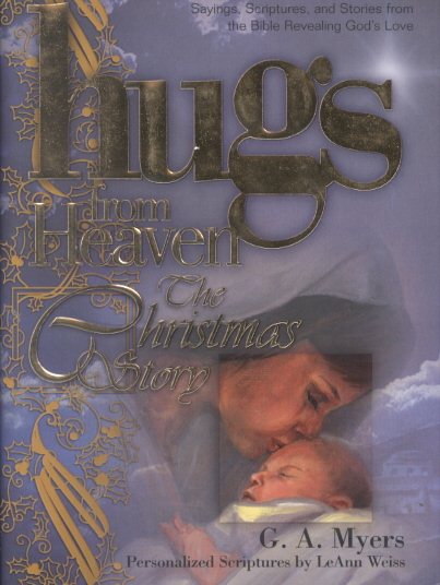 Hugs/Heaven - The Christmas Story: Sayings, Scriptures, and Stories from the Bible Revealing God's Love (The Hugs from Heaven Series) cover