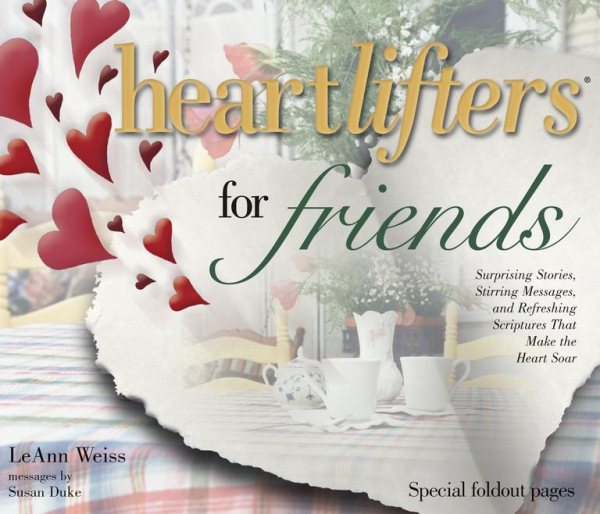 Heartlifters for Friends: Surprising Stories, Stirring Messages, and Refreshing Scriptures That Make the Heart Soar cover