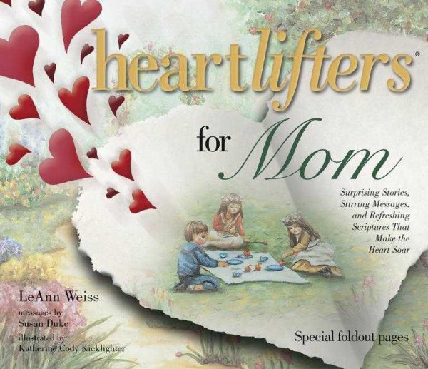 Heartlifters for Mom: Surprising Stories, Stirring Messages, and Refreshing Scriptures that Make the Heart Soar cover