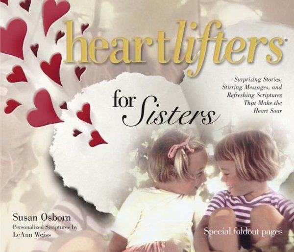 Heartlifters for Sisters: Surprising Stories, Stirring Messages, and Refreshing Scriptures That Make the Heart Soar cover