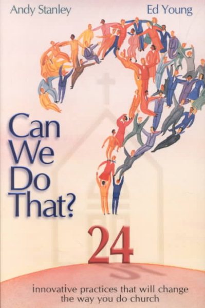 Can We Do That: 24 Innovative Practices That Will Change the Way You Do Church cover