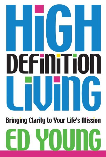 High Definition Living: Bringing Clarity to Your Life cover