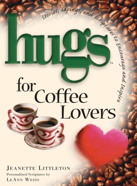 Hugs for Coffee Lovers: Stories, Sayings, and Scriptures to Encourage and Inspire cover
