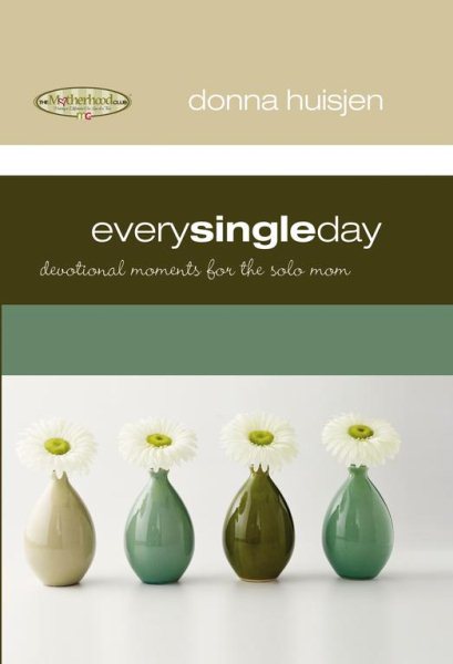 Every Single Day: Devotional Moments for the Solo Mom (Motherhood Club) cover