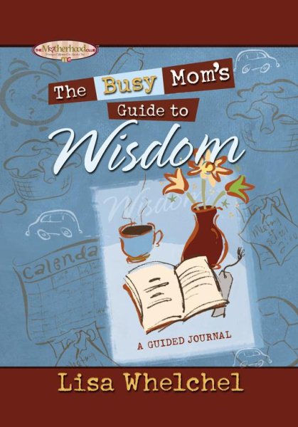 The Busy Mom's Guide to Wisdom - A Guided Journal cover