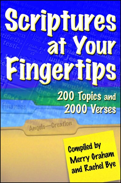 Scriptures at Your Fingertips: With Over 200 Topics and 2000 Verses cover