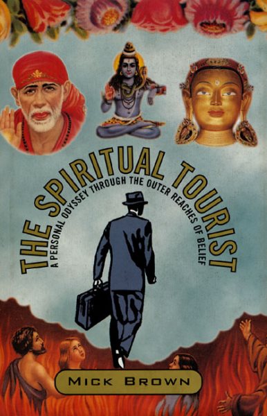 The Spiritual Tourist: A Personal Odyssey Through the Outer Reaches of Belief cover