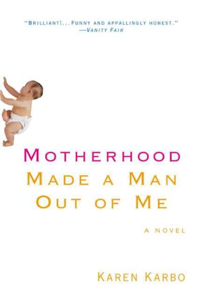 Motherhood Made a Man Out of Me: A Novel cover