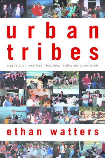 Urban Tribes: A Generation Redefines Friendship, Family, and Commitment cover