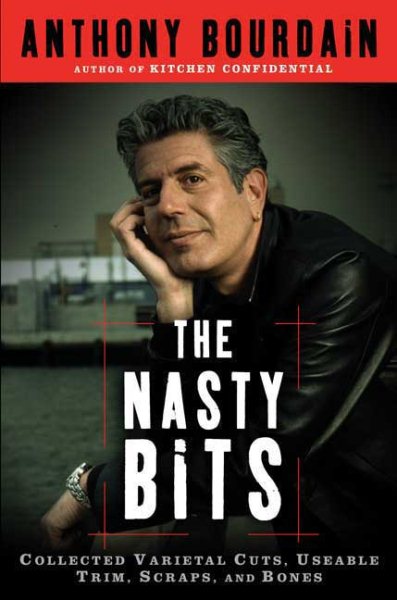 The Nasty Bits: Collected Varietal Cuts, Usable Trim, Scraps, and Bones