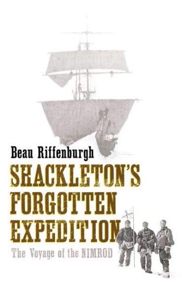 Shackleton's Forgotten Expedition: The Voyage of the Nimrod cover