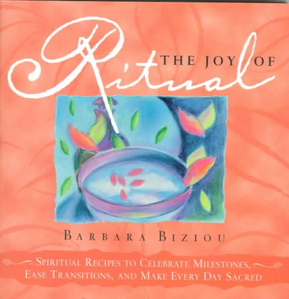 The Joy of Ritual: Recipes to Celebrate Milestones, Transitions, and Everyday Events in Our Lives cover