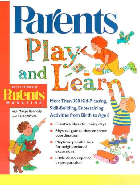Play and Learn: More than 300 Engaging and Educational Activities from Birth to Age 8 (Parents Magazine Baby & Childcare Series) cover