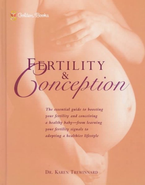 Fertility and Conception: The Essential Guide to Maximizing Your Fertility and Conceiving a Healthy Baby cover