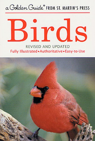 Birds: A Fully Illustrated, Authoritative and Easy-to-Use Guide (A Golden Guide from St. Martin's Press)