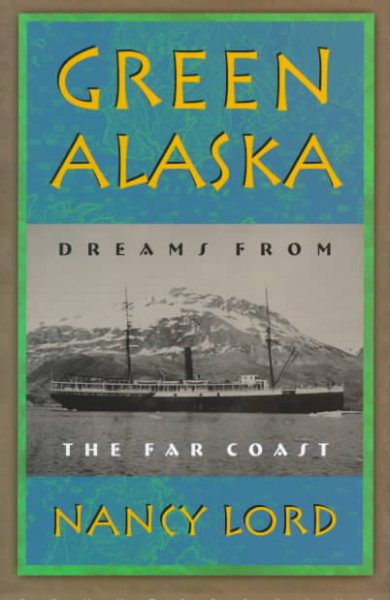 Green Alaska: Dreams from the Far Coast cover