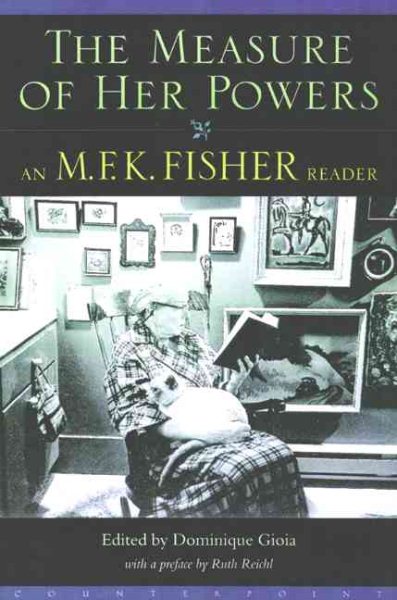 Measure of Her Powers: An M. F. K. Fisher Reader cover