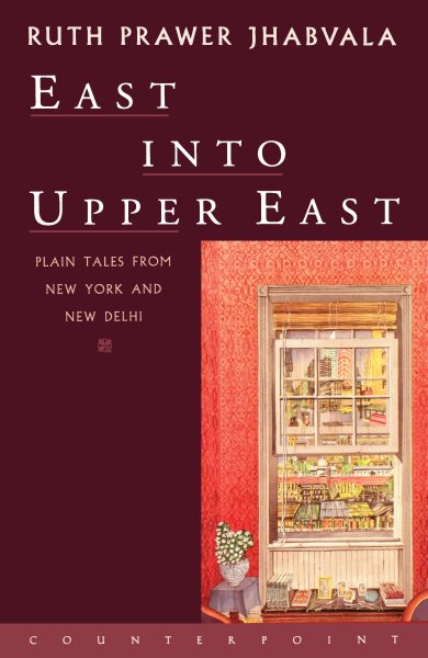 East Into Upper East: Plain Tales from New York and New Delhi cover