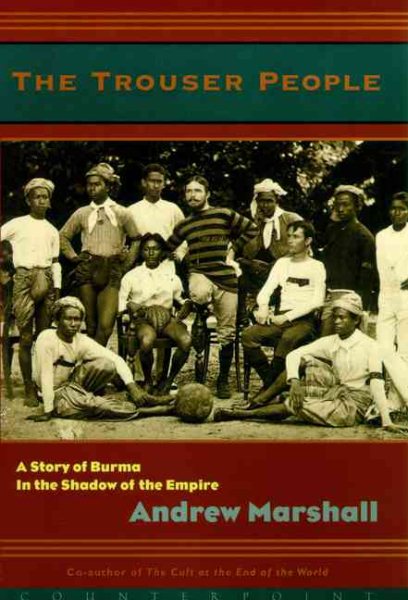 The Trouser People: A Story of Burma in the Shadow of the Empire cover
