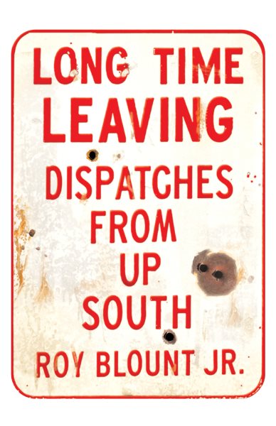 Long Time Leaving: Dispatches from Up South cover