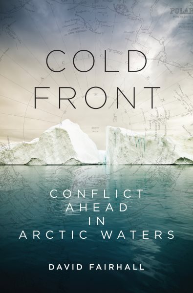 Cold Front: Conflict Ahead in Arctic Waters cover