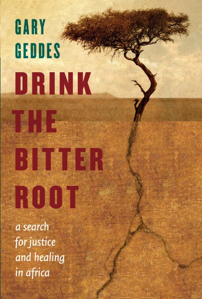 Drink the Bitter Root: A Search for Justice and Healing in Africa cover
