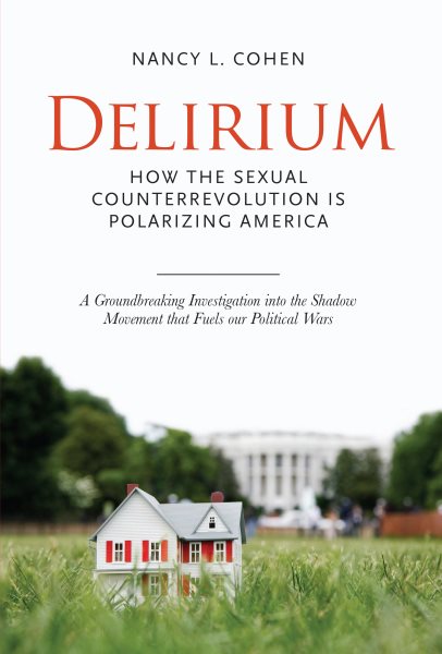 Delirium: The Politics of Sex in America cover