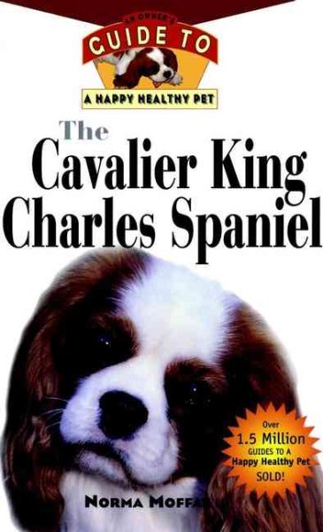 The Cavalier King Charles Spaniel: An Owner's Guide to a Happy Healthy Pet cover