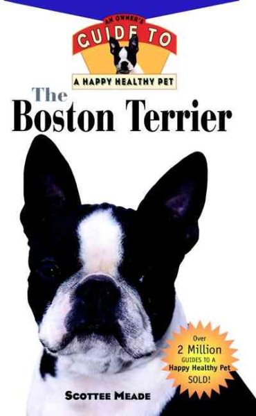 The Boston Terrier: An Owner's Guide to a Happy Healthy Pet cover