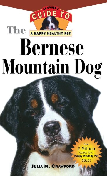 Bernese Mountain Dog: An Owner's Guide to a Happy Healthy Pet cover