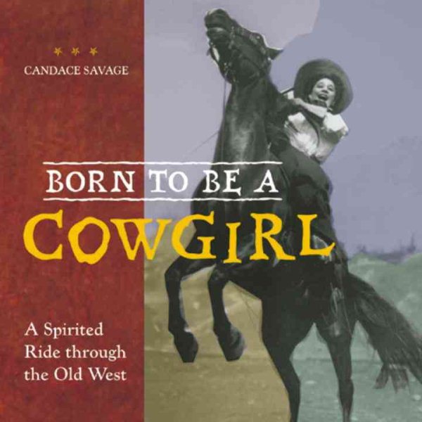 Born to Be a Cowgirl: A Spirited Ride Through the Old West cover