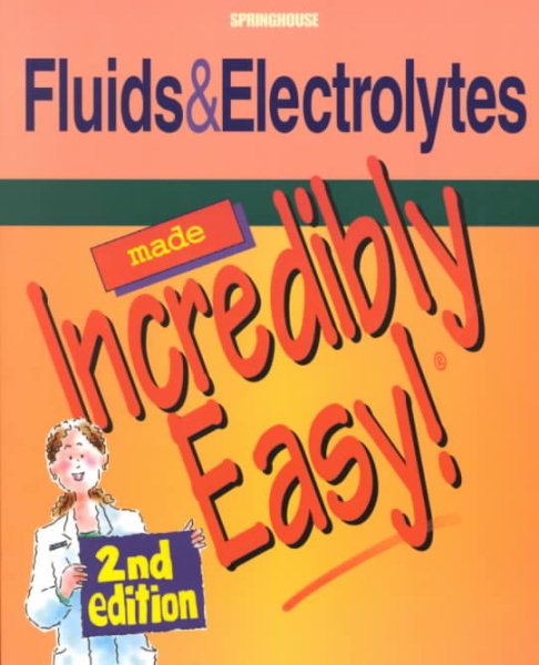 Fluids & Electrolytes Made Incredibly Easy (Made Incredibly Easy (Software)) cover