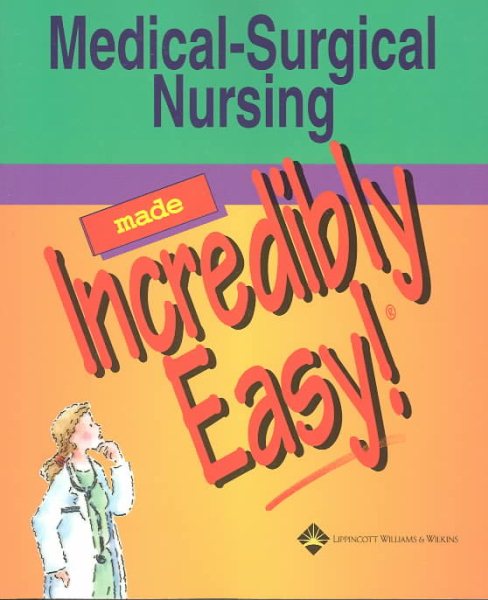 Medical-Surgical Nursing Made Incredibly Easy! cover