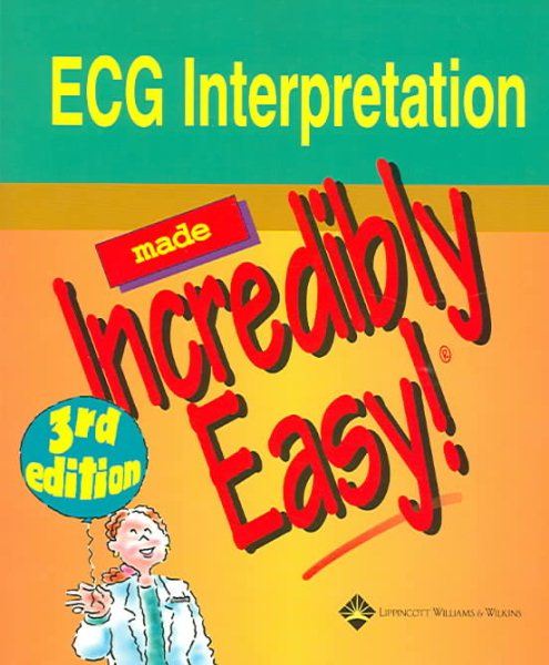 ECG Interpretation Made Incredibly Easy! (Incredibly Easy! Series®) cover