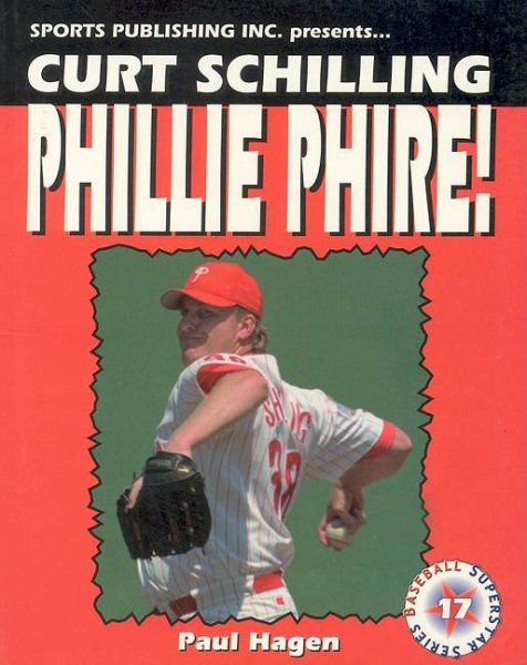 Curt Schilling Phillie Phire! (Baseball Superstar) cover