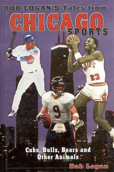 Tales from Chicago Sports: Cub, Bulls, Bears, and Other Animals cover