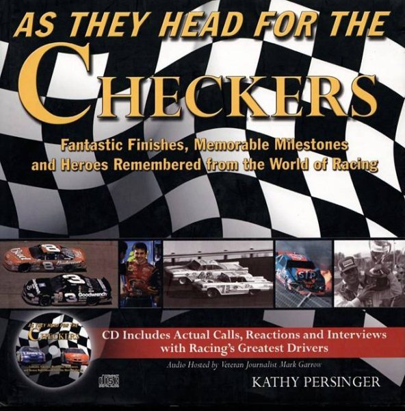 As They Head for the Checkers: Fantastic Finishes, Memorable Milestones and Heroes Remembered from the World of Racing (includes audio CD) cover