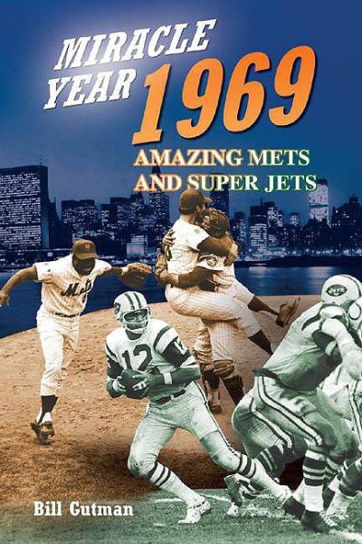 Miracle Year, 1969: Amazing Mets and Super Jets cover