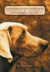 Conversations With Dog: An Uncommon Dogalog of Canine Wisdom cover