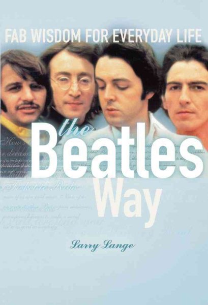 The Beatles Way: Fab Wisdom for Everyday Life cover