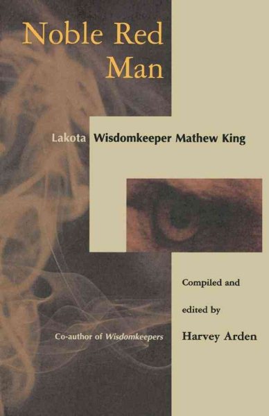 Noble Red Man: Lakota Wisdomkeeper Mathew King cover