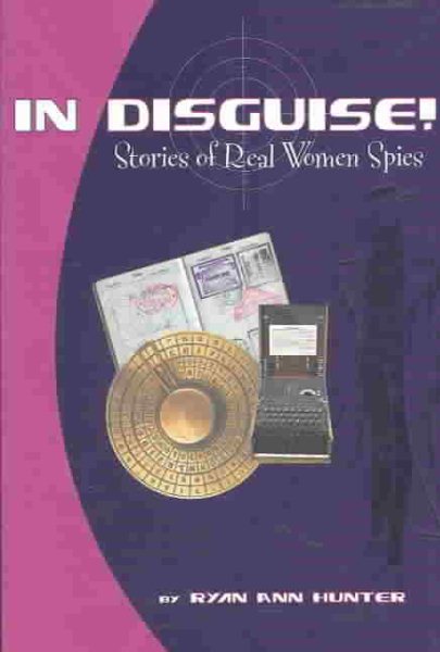 IN DISGUISE!: Stories of Real Women Spies cover