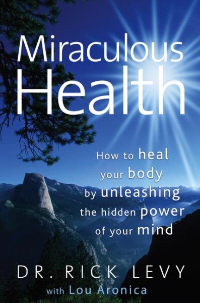 Miraculous Health: How to Heal Your Body by Unleashing the Hidden Power of Your Mind cover