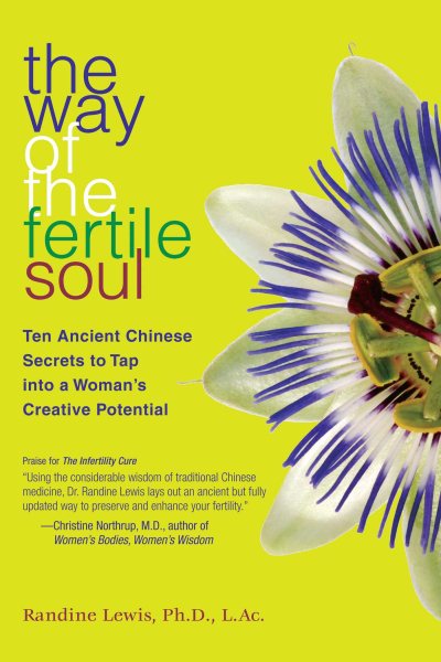 The Way of the Fertile Soul: Ten Ancient Chinese Secrets to Tap into a Woman's Creative Potential cover